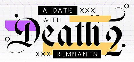 A Date with Death 2: REMNANTS