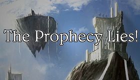 The Prophecy Lies!