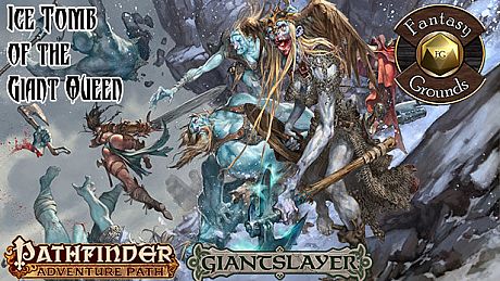Fantasy Grounds - Pathfinder RPG - Giantslayer AP 4: Ice Tomb of the Giant Queen (PFRPG) DLC