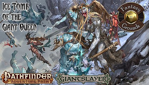 Fantasy Grounds - Pathfinder RPG - Giantslayer AP 4: Ice Tomb of the Giant Queen (PFRPG)