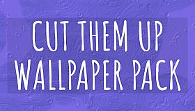 Cut Them Up WALLPAPER PACK