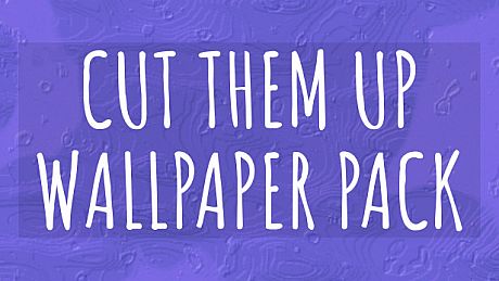 Cut Them Up WALLPAPER PACK DLC