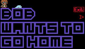 Bob Wants to Go Home