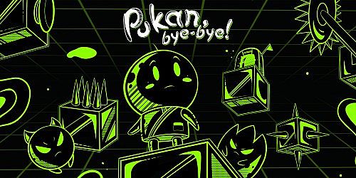 Pukan, Bye-Bye!
