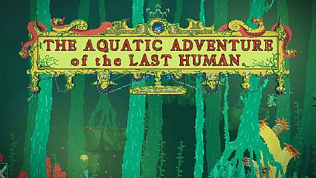 The Aquatic Adventure of the Last Human