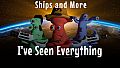 I've Seen Everything - Ships and More