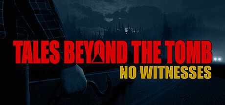 Tales Beyond The Tomb - No Witnesses Game