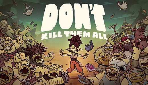 Don't Kill Them All
