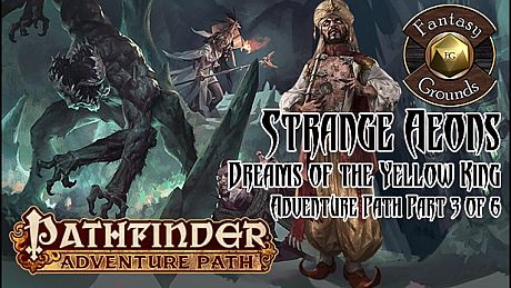 Fantasy Grounds - Pathfinder RPG - Strange Aeons AP 3 - Dreams of the Yellow King (PFRPG) DLC