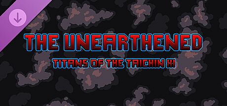The Unearthened - Titans of the Taichin XI