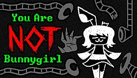 You Are NOT Bunnygirl