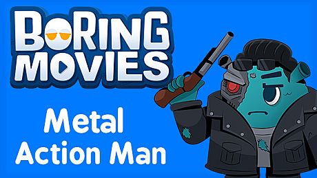 Boring Movies - Metal Action Man DLC