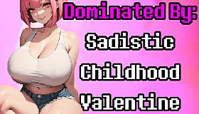 Dominated By: Sadistic Childhood Valentine