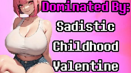 Dominated By: Sadistic Childhood Valentine Game