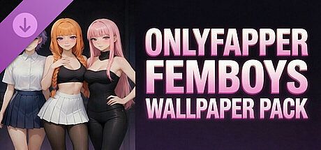 ONLYFAPPER FEMBOYS 2 Wallpaper Pack DLC