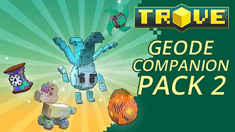 Trove - Geode Companion Pack 2