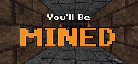 You'll Be Mined