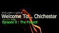 Welcome To... Chichester 0 - Preview : The Project