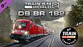 Train Sim World: DB BR 182 Loco Add-On - TSW2 & TSW3 compatible