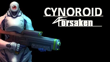 CYNOROID FORSAKEN Game