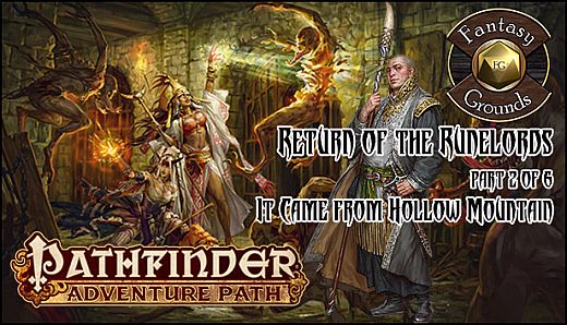 Fantasy Grounds - Pathfinder RPG - Return of the Runelords AP 2: It Came from Hollow Mountain (PFRPG)