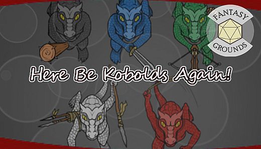 Fantasy Grounds - Here be Kobolds Again!