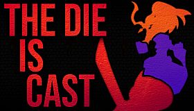The Die Is Cast