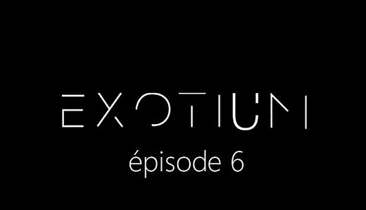 EXOTIUM - Episode 6