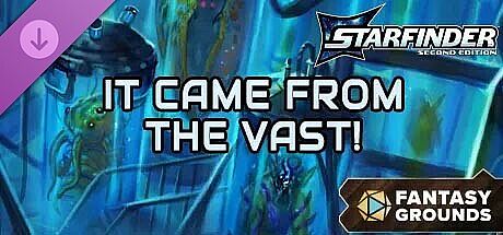 Fantasy Grounds - Starfinder 2 RPG - Starfinder Playtest Society Scenario #2: It Came from the Vast! DLC