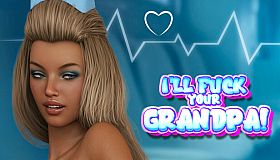 I'LL FUCK YOUR GRANDPA!