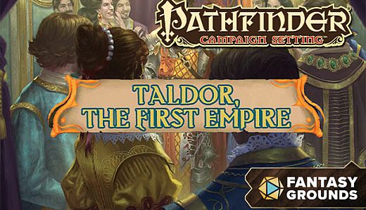 Fantasy Grounds - Pathfinder RPG - Campaign Setting: Taldor, The First Empire