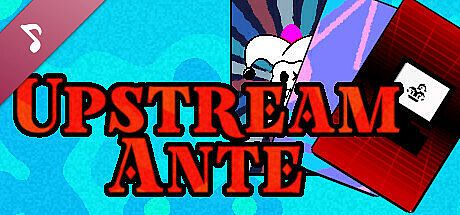 Upstream Ante Soundtrack