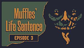 Muffles' Life Sentence EPISODE 3