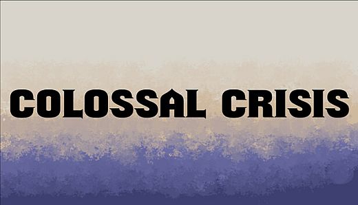 Colossal Crisis