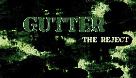 GUTTER: The Reject