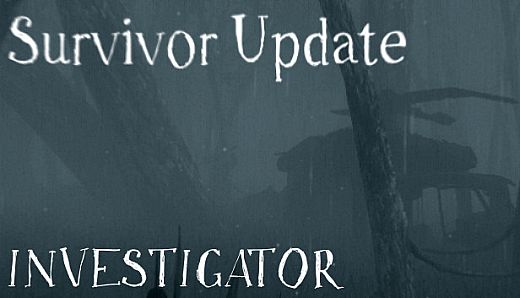 Investigator - Survivor Update