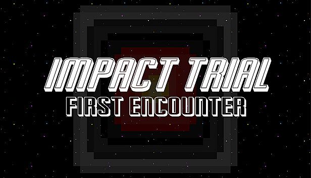 Buy Impact Trial: First Encounter