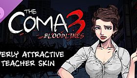 The Coma 3: Bloodlines - Overly Attractive Teacher Skin