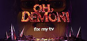 OH DEMON! Fix my TV