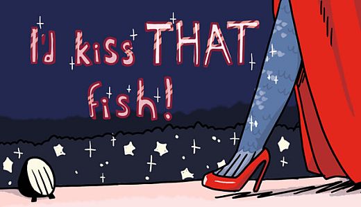 I'd Kiss THAT Fish