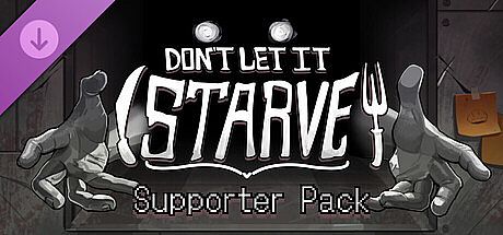 Don't Let It Starve - Supporter Pack