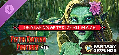 Fantasy Grounds - Fifth Edition Fantasy #19: Denizens of the Reed Maze