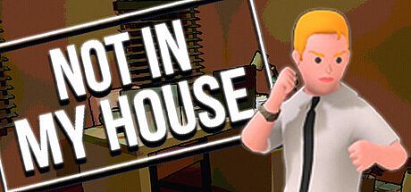 Not In My House Game
