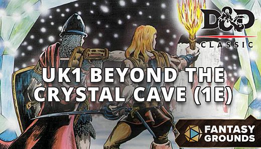 Fantasy Grounds - D&D Classics:UK1 Beyond the Crystal Cave (1E)