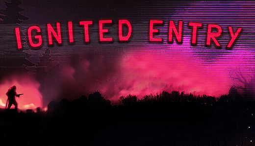 Ignited Entry