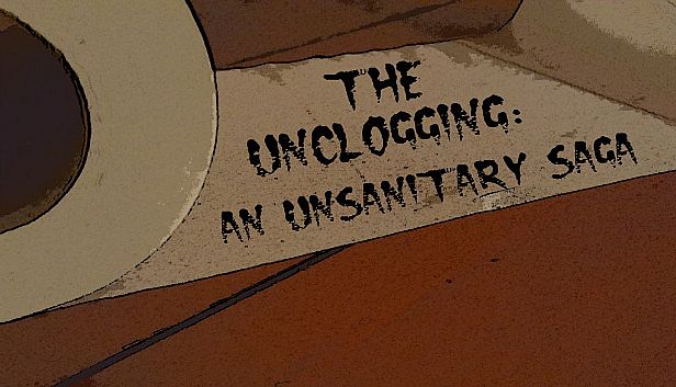 Buy The Unclogging: An Unsanitary Saga