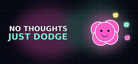 No Thoughts Just Dodge Game