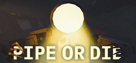Pipe or Die