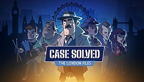 Case Solved: The London Files