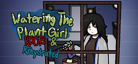 Watering The Plant Girl: ROOTS & REHYDRATED Game